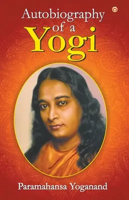 L'autobiographie d'un yogi - The Autobiography of a Yogi