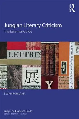 La critique littéraire jungienne : Le guide essentiel - Jungian Literary Criticism: The Essential Guide