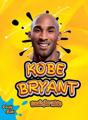 Kobe Bryant Book for Kids : La biographie ultime de la légende Kobe Bryant pour les enfants. - Kobe Bryant Book for Kids: The ultimate kid's biography of the legend, Kobe Bryant