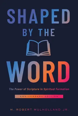 Façonné par la Parole : Le pouvoir des Écritures dans la formation spirituelle - Shaped by the Word: The Power of Scripture in Spiritual Formation