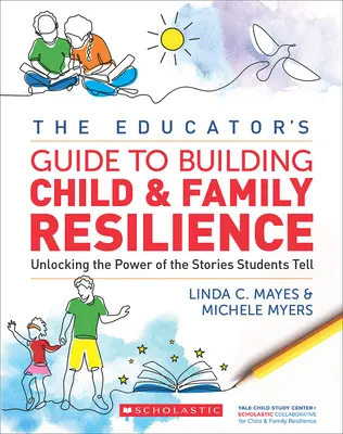 Le guide de l'éducateur pour renforcer la résilience de l'enfant et de la famille - The Educator's Guide to Building Child & Family Resilience