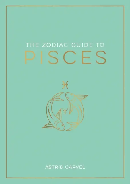 Guide du zodiaque des Poissons - Le guide ultime pour comprendre votre signe astrologique, débloquer votre destin et décoder la sagesse des étoiles. - Zodiac Guide to Pisces - The Ultimate Guide to Understanding Your Star Sign, Unlocking Your Destiny and Decoding the Wisdom of the Stars