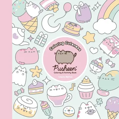 Coloring Cuteness : Un livre d'activités et de coloriage de Pusheen - Coloring Cuteness: A Pusheen Coloring & Activity Book