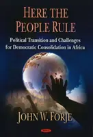 Ici le peuple gouverne - Transition politique et défis pour la consolidation démocratique en Afrique - Here the People Rule - Political Transition & Challenges for Democratic Consolidation in Africa