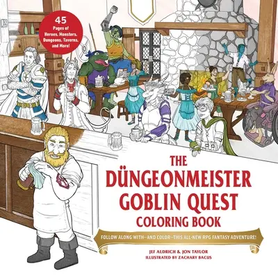 Le livre de coloriage de la quête des gobelins du Dngeonmeister : Suivez et coloriez cette toute nouvelle aventure fantastique de RPG&nbsp;! - The Dngeonmeister Goblin Quest Coloring Book: Follow Along With--And Color--This All-New RPG Fantasy Adventure!