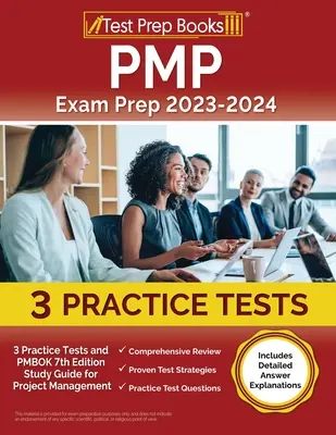 PMP Exam Prep 2023-2024 : 3 tests pratiques et PMBOK 7th Edition Study Guide for Project Management [Includes Detailed Answer Explanations] (en anglais) - PMP Exam Prep 2023-2024: 3 Practice Tests and PMBOK 7th Edition Study Guide for Project Management [Includes Detailed Answer Explanations]
