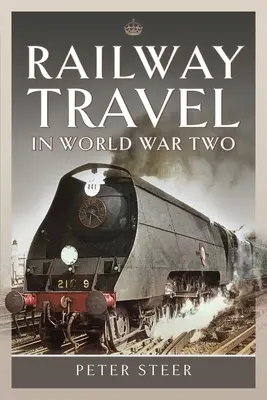 Les voyages en train pendant la seconde guerre mondiale - Railway Travel in World War Two