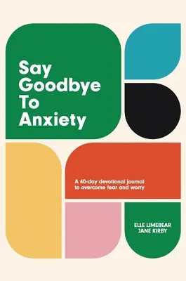 Dites adieu à l'anxiété - Say Goodbye to Anxiety