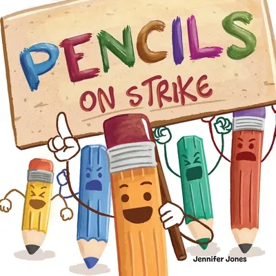 Les crayons en grève : Un livre pour enfants, drôle et rimant, à lire à haute voix, pour la maternelle, le jardin d'enfants, le CP, le CE1, le CE2, le CE2, le CM1 ou l'Ea. - Pencils On Strike: A Funny, Rhyming, Read Aloud Kid's Book For Preschool, Kindergarten, 1st grade, 2nd grade, 3rd grade, 4th grade, or Ea