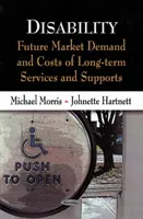 Handicap - Demande future du marché et coûts des services et soutiens de longue durée - Disability - Future Market Demand & Costs of Long-Term Services & Supports