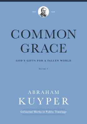 La grâce commune (Volume 1) : Les dons de Dieu pour un monde déchu - Common Grace (Volume 1): God's Gifts for a Fallen World