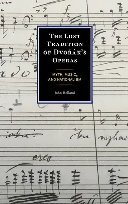 La tradition perdue des opéras de Dvořk : Mythe, musique et nationalisme - The Lost Tradition of Dvořk's Operas: Myth, Music, and Nationalism