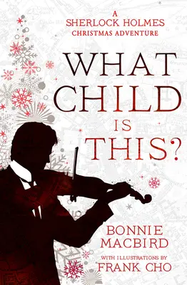 Quel est cet enfant&nbsp;? Une aventure de Noël de Sherlock Holmes - What Child Is This?: A Sherlock Holmes Christmas Adventure