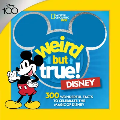 Bizarre mais vrai ! Disney : 300 faits merveilleux pour célébrer la magie de Disney - Weird But True! Disney: 300 Wonderful Facts to Celebrate the Magic of Disney