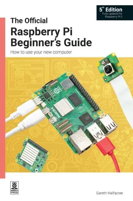 Guide officiel du Raspberry Pi pour les débutants - Comment utiliser votre nouvel ordinateur - Official Raspberry Pi Beginner's Guide - How to use your new computer