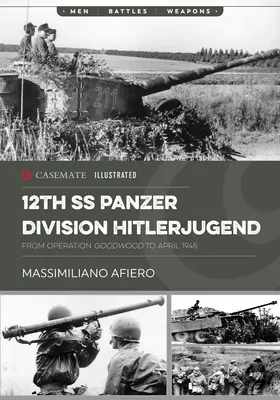 12e SS Panzer Division Hitlerjugend : Volume 2 - De l'opération Goodwood à avril 1945 - 12th SS Panzer Division Hitlerjugend: Volume 2 - From Operation Goodwood to April 1945