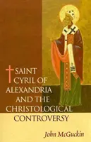 Saint Cyrille d'Alexandrie et la controverse christologique - Saint Cyril of Alexandria and the Christological Controversy