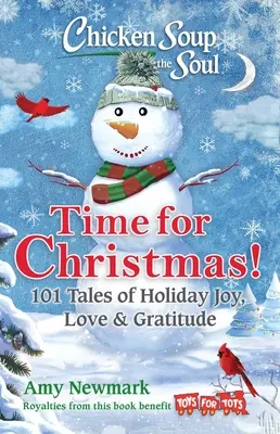 Soupe de poulet pour l'âme : Le temps de Noël : 101 histoires de joie, d'amour et de gratitude pour les fêtes - Chicken Soup for the Soul: Time for Christmas: 101 Tales of Holiday Joy, Love & Gratitude