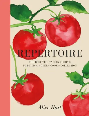 Répertoire : un guide moderne des meilleures recettes végétariennes - Repertoire: A Modern Guide to the Best Vegetarian Recipes