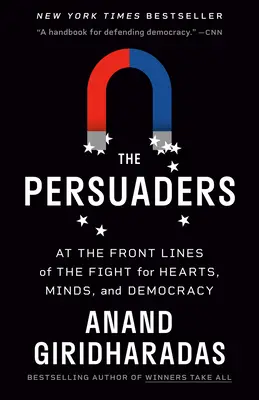 Les Persuadeurs : En première ligne de la lutte pour les cœurs, les esprits et la démocratie - The Persuaders: At the Front Lines of the Fight for Hearts, Minds, and Democracy