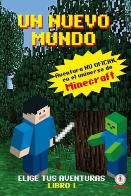 Un Mundo Nuevo : Aventuras en el universo de Minecraft - Un Mundo Nuevo: Aventuras en el universo de Minecraft