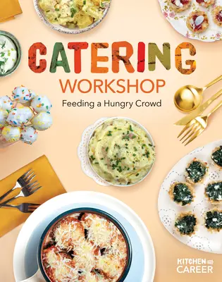 Atelier traiteur : Nourrir une foule affamée : Nourrir une foule affamée - Catering Workshop: Feeding a Hungry Crowd: Feeding a Hungry Crowd