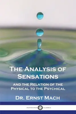 L'analyse des sensations et la relation entre le physique et le psychique - The Analysis of Sensations, and the Relation of the Physical to the Psychical