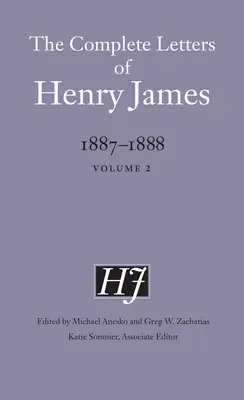 Les lettres complètes de Henry James, 1887-1888 : Volume 2 - The Complete Letters of Henry James, 1887-1888: Volume 2