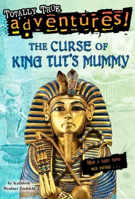 La malédiction de la momie du roi Tut (Totally True Adventures) : Comment un tombeau perdu a été retrouvé - The Curse of King Tut's Mummy (Totally True Adventures): How a Lost Tomb Was Found