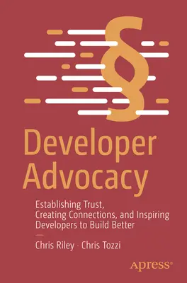 Défense des intérêts des développeurs : Établir la confiance, créer des liens et inciter les développeurs à mieux construire - Developer Advocacy: Establishing Trust, Creating Connections, and Inspiring Developers to Build Better