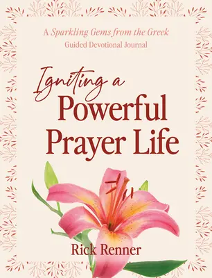 Une vie de prière puissante : Un journal dévotionnel guidé de Sparkling Gems From the Greek (en anglais) - Igniting a Powerful Prayer Life: A Sparkling Gems From the Greek Guided Devotional Journal