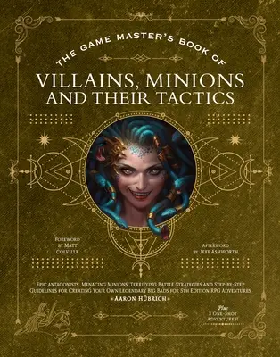 Le Livre du Maître de Jeu des Méchants, des Minions et de leurs Tactiques : De nouveaux antagonistes épiques pour vos Pc, ainsi que de nouveaux serviteurs, des tactiques de combat et des conseils. f - The Game Master's Book of Villains, Minions and Their Tactics: Epic New Antagonists for Your Pcs, Plus New Minions, Fighting Tactics, and Guidelines f