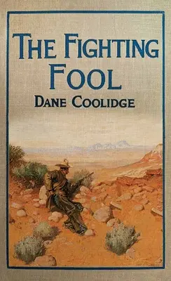 Le Fou de combat : Une histoire de la frontière occidentale - The Fighting Fool: A Tale of the Western Frontier