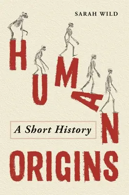 Les origines de l'homme : Une brève histoire - Human Origins: A Short History