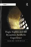 Sainte-Sophie et l'expérience esthétique byzantine - Hagia Sophia and the Byzantine Aesthetic Experience