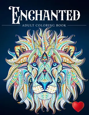 Enchanted : Un livre de coloriage et un voyage coloré dans un univers fantaisiste - Enchanted: A Coloring Book and a Colorful Journey Into a Whimsical Universe