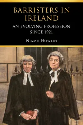 Les avocats en Irlande : Une profession en évolution depuis 1921 - Barristers in Ireland: An Evolving Profession Since 1921