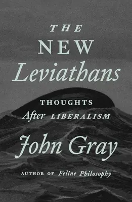 Les nouveaux Léviathans : Réflexions après le libéralisme - The New Leviathans: Thoughts After Liberalism