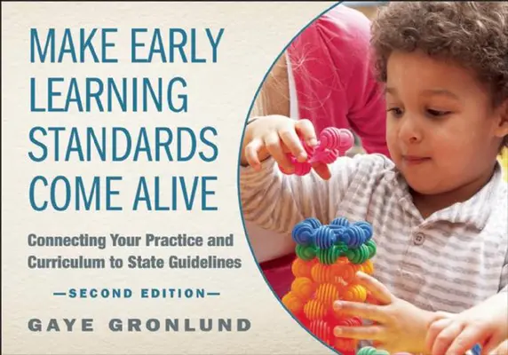 Faire vivre les normes d'apprentissage des jeunes enfants : Relier votre pratique et votre programme d'études aux directives de l'État - Make Early Learning Standards Come Alive: Connecting Your Practice and Curriculum to State Guidelines