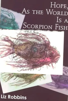 L'espoir, car le monde est une rascasse - Hope, as the World Is a Scorpion Fish