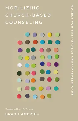 Mobiliser le conseil au sein de l'Église : Modèles pour des soins durables au sein de l'Église - Mobilizing Church-Based Counseling: Models for Sustainable Church-Based Care