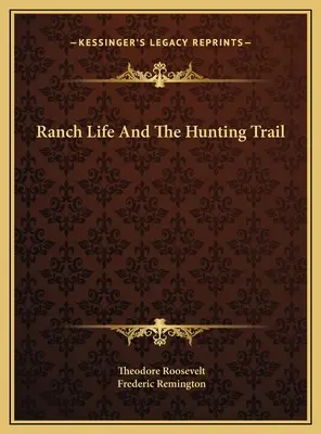 La vie au ranch et la chasse - Ranch Life And The Hunting Trail