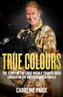 True Colours - L'histoire du premier officier ouvertement transgenre dans les forces armées britanniques - True Colours - The Story of the First Openly Transgender Officer in the British Armed Forces