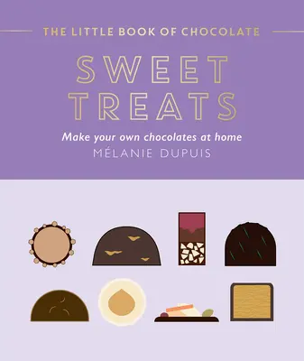 Le petit livre du chocolat : Des délices sucrés : Faites vos propres chocolats à la maison - The Little Book of Chocolate: Sweet Treats: Make Your Own Chocolates at Home