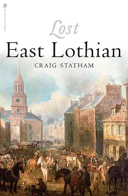 Le Lothian oriental perdu - Lost East Lothian