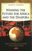 Gagner l'avenir pour l'Afrique et la diaspora - Winning the Future for Africa & the Diaspora