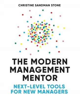 Le mentor du management moderne : Des outils de haut niveau pour les nouveaux managers - The Modern Management Mentor: Next-Level Tools for New Managers