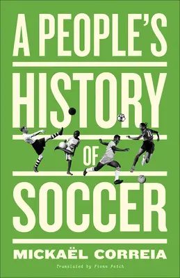 Une histoire populaire du football - A People's History of Soccer