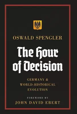 The Hour of Decision : Germany and World-Historical Evolution (L'heure de la décision : l'Allemagne et l'évolution historique mondiale) - The Hour of Decision: Germany and World-Historical Evolution