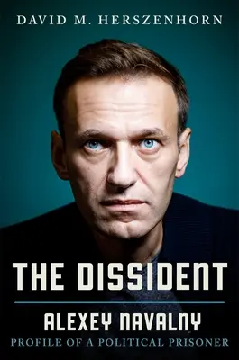 Le dissident : Alexey Navalny : Profil d'un prisonnier politique - The Dissident: Alexey Navalny: Profile of a Political Prisoner